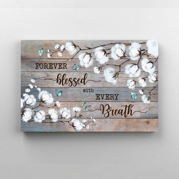 Forever Blessed With Every Breath Canvas, Cotton Flower Canvas, Butterfly Canvas, Gift Canvas