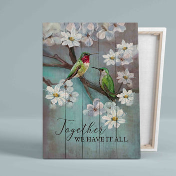 Together We Have It All Canvas, Hummingbird Canvas, Flower Canvas, Canvas Wall Art, Gift Canvas