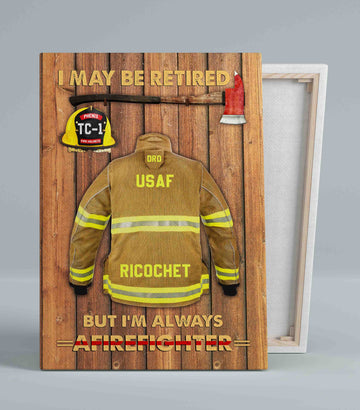 I May Be Retired But I'm Always Afirefighter Canvas, Firefighter Canvas, Firefighter Retirement Gifts, Fireman Gifts, Custom Name Canvas, Firefighter Gift Ideas