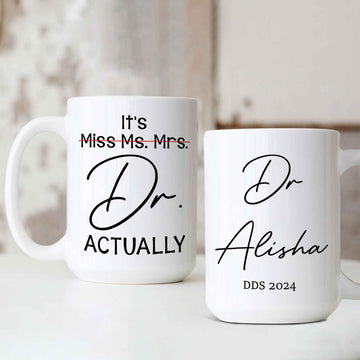 Personalized Doctorate Mug, Its Miss Ms Mrs Dr Actually Mug, Doctor Actually Mug, Doctor Mug, PhD Graduation Mug, Gift For New Doctor