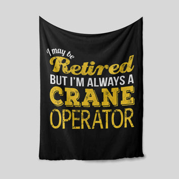 Crane Operator Retirement Blanket, Retired Blanket, Retired Crane Operator Blanket, Crane Operator Gift, Crane Operator Lover Blanket