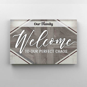 Our Family Welcome To Our Perfect Chaos Canvas, Welcome Canvas, Family Canvas