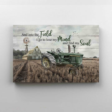 And Into The Field I Go To Lose My Mind And Find My Soul Canvas, Barn Canvas, Gift Canvas