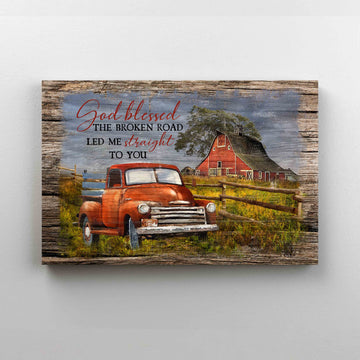 God Blessed The Broken Road Led Me Straight To You Canvas, Life On Farm Canvas, Barn Canvas