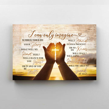 I Can Only Imagine Canvas, The Cross On Hands Canvas, God Canvas