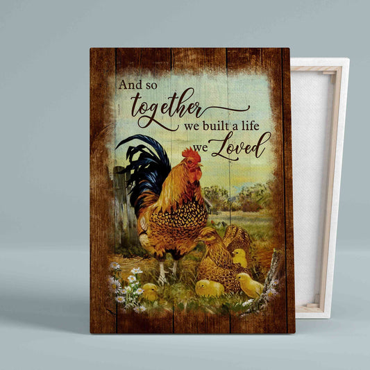 And So Together We Built A Life We Loved Canvas, Chicken Couple Canvas, Farm Canvas