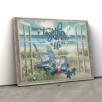 And Together We Built A Life We Loved Canvas, Beach Landscape Canvas, Couple Canvas