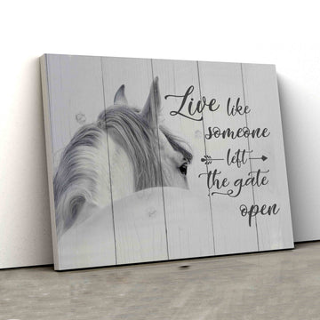 Live Like Someone Left The Gate Open Canvas, Horse Canvas, Canvas For Gift