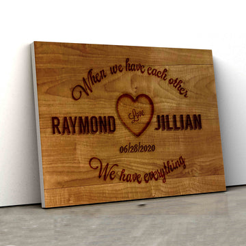 When We Have Each Others Canvas, Anniversary Canvas, Couple Canvas, Custom Name Canvas, Canvas Wall Art, Gift Canvas