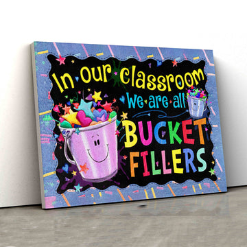 In Our Classroom Canvas, We Are All Bucket Fillers Canvas, Colorful Canvas, Classroom Canvas, School Canvas, Gift Canvas