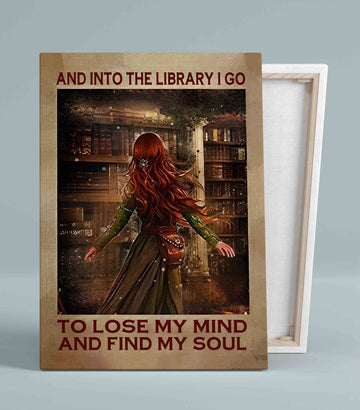 And Into The Library I Go To Lose My Mind And Find My Soul Canvas, Beautiful Girl Canvas, Library Canvas, Wall Art Canvas