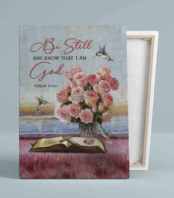 Be Still And Know That I Am God Canvas, Rose Canvas, Hummingbird Canvas, Christian Wall Art Canvas, Canvas Wall Decor