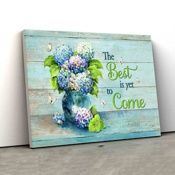 The Best Is Yet To Come Canvas, Hydrangea Canvas Wall Art, Butterfly Canvas, Christian Wall Art Canvas