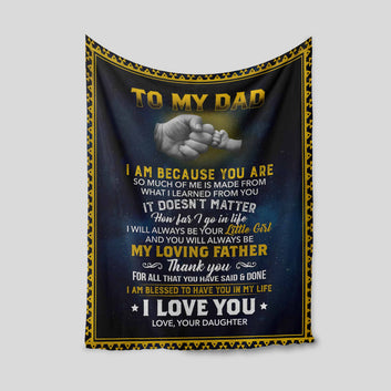 To My Dad Blanket, I Am Because You Are Blanket, Personalized Blanket, Family Blanket