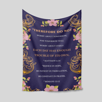 Therefore Do Not Worry About Tomorrow Blanket, Flower Blanket, Gift Blanket