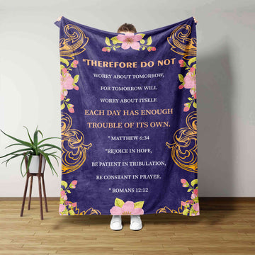 Therefore Do Not Worry About Tomorrow Blanket, Flower Blanket, Gift Blanket