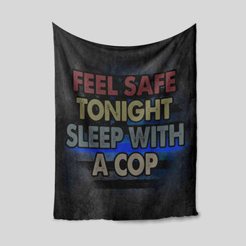 Feel Safe Tonight Sleep With A Cop Blanket, American Flag Blanket, Family Blanket, Gift Blanket