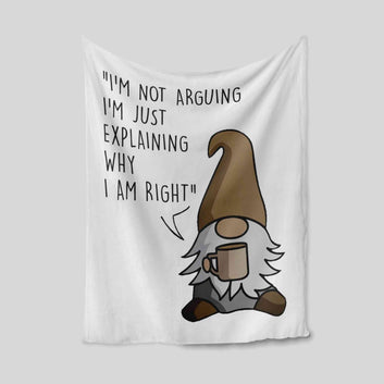 I'm Not Arguing I'm Just Explaining Why I'm Right Blanket, Blanket Quotes, Gnome Blanket, Family Blanket, Gift Blanket