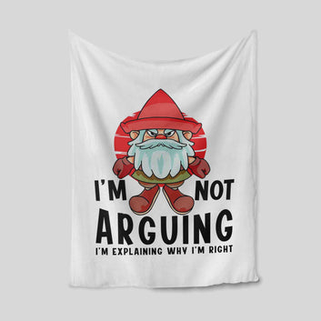 I'm Not Arguing I'm Just Explaining Why I'm Right Blanket, Blanket Quotes, Gnome Blanket, Family Blanket, Gift Blanket