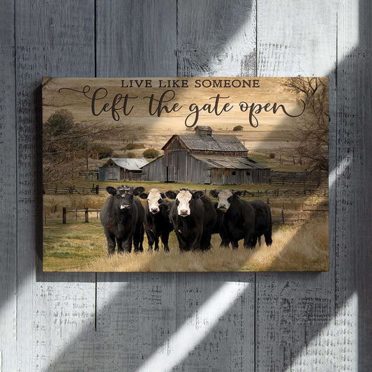 Cow Live Like Someone Left The Gate Open Canvas, Cow Canvas, Canvas Prints